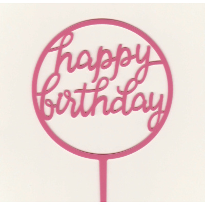 Acryl Topper Happy Birthday rund Fuchsia Pink ca. 11  x 11 cm Gesamtl&auml;ng 17 cm